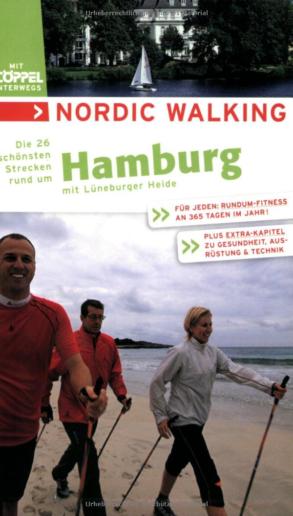 Nordic Walking - Die schönsten Strecken rund um Hamburg: Mit Lüneburger Heide Health, Nutrition & Fitness