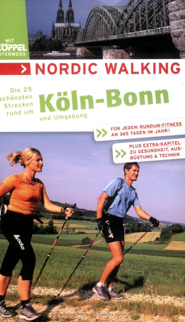 Nordic Walking - Die schönsten Strecken rund um Köln /Bonn: Und Umgebung Health, Nutrition & Fitness