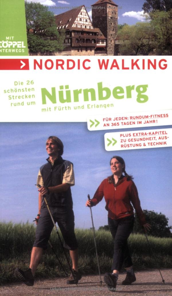 Nordic Walking - Die schönsten Strecken rund um Nürnberg: Mit Fürth und Erlangen Health, Nutrition & Fitness