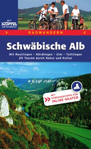 Radwandern Schwäbische Alb. Mit Reutlingen, Nördlingen, Ulm, Tuttlingen. 25 Touren duch Natur und Kultur.: Mit Reutlingen, Nördlingen, Ulm, Tuttlingen. 25 Touren durch Natur und Kultur Hiking & Cycling Books