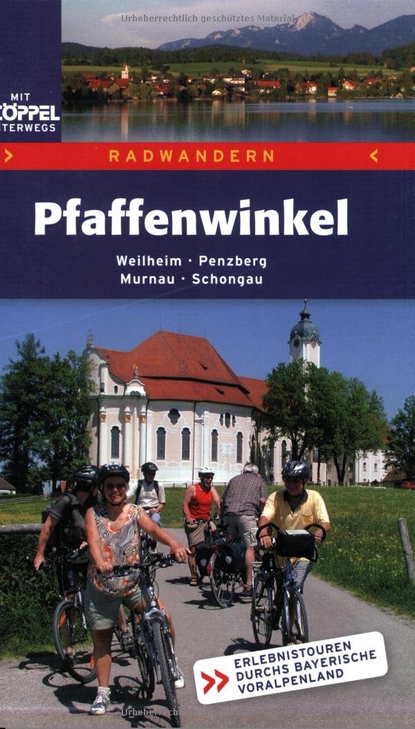 Pfaffenwinkel. Radwandern: Weilheim, Penzberg, Murnau, Schongau. 26 Erlebnistouren durchs oberbayerische Voralpenland Hiking & Cycling Books