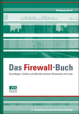Das Firewall-Buch: Grundlagen, Aufbau und Betrieb sicherer Netzwerke mit Linux Books