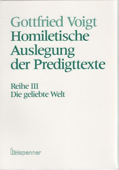 Homiletische Auslegung der Predigttexte - Neue Folge / Die geliebte Welt.: Homiletische Auslegung der Predittexte Neue Folge: Reihe 3. Religion & Esotericism