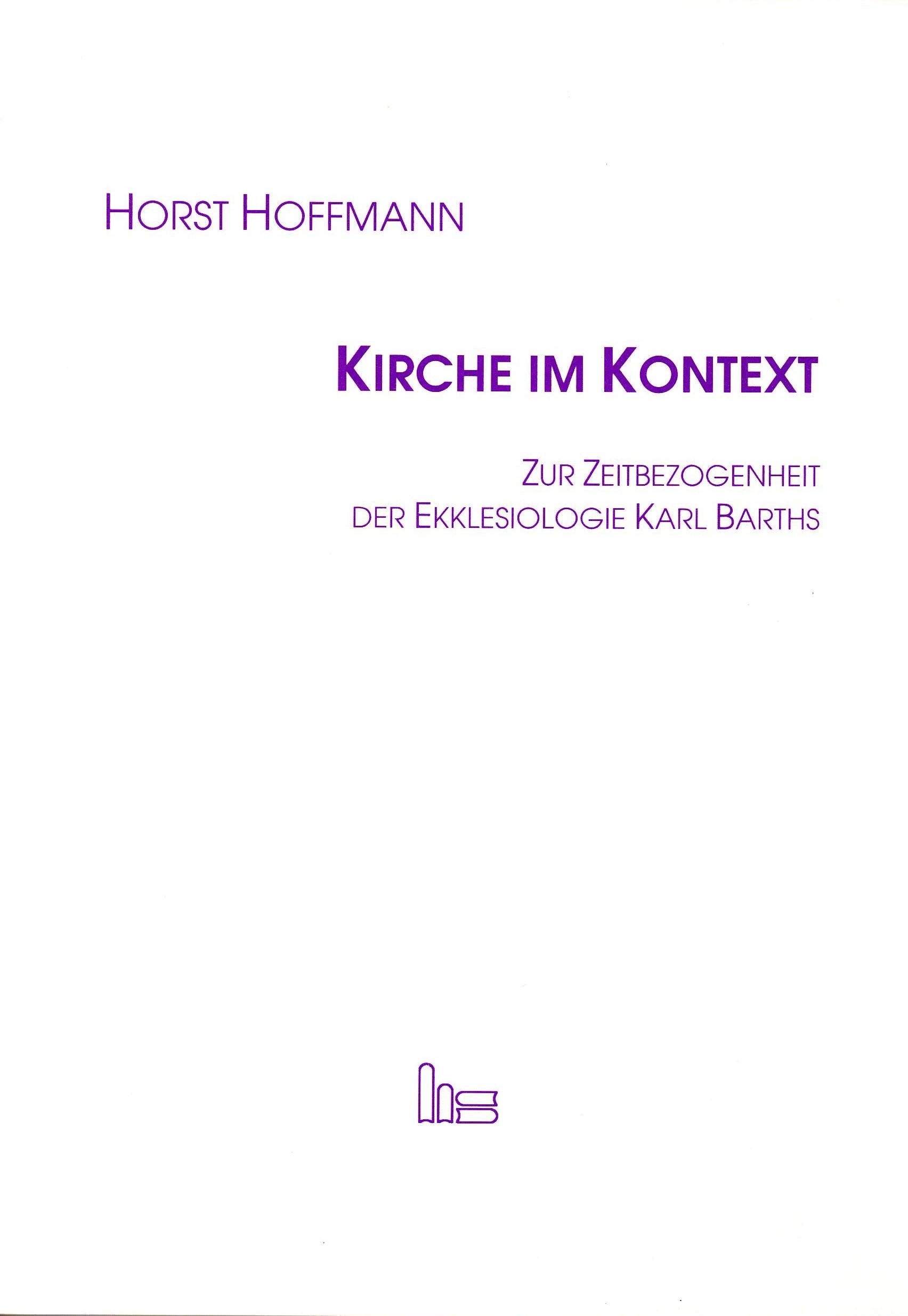 Kirche im Kontext: Zur Zeitbezogenheit der Ekklesiologie Karl Barths Film, Art & Culture