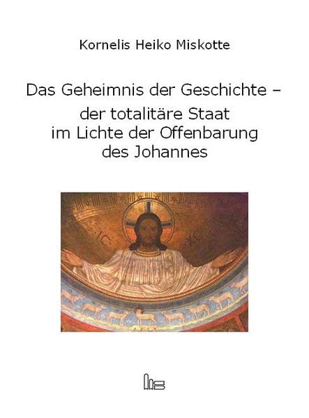 Das Geheimnis der Geschichte - der totalitäre Staat im Lichte der Offenbarung des Johannes Religion & Esotericism