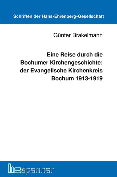 Eine Reise durch die Bochumer Kirchengeschichte: der Evangelische Kirchenkreis Bochum 1913-1919 Film, Art & Culture