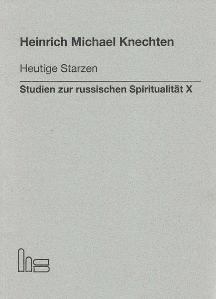 Heutige Starzen.: Studien zur russischen Spiritualität X. Religion & Esotericism