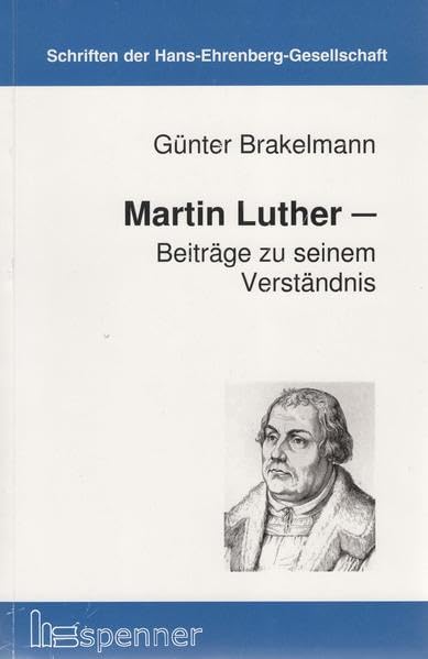 Martin Luther - Beiträge zu seinem Verständnis (Schriften der Hans Ehrenberg Gesellschaft (SHEG)) Religion & Esotericism