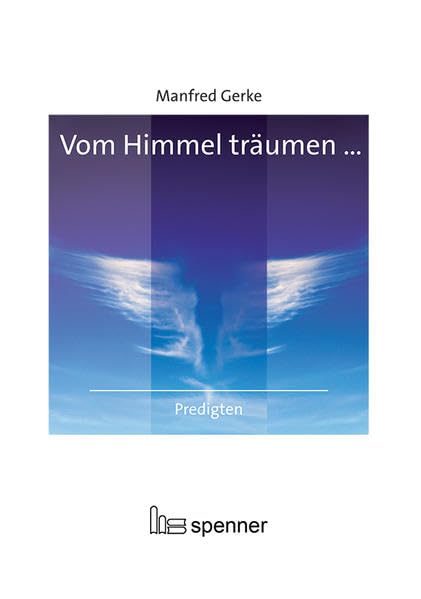 Vom Himmel träumen ...: Predigten (Predigt heute (Ph)) Religion & Esotericism