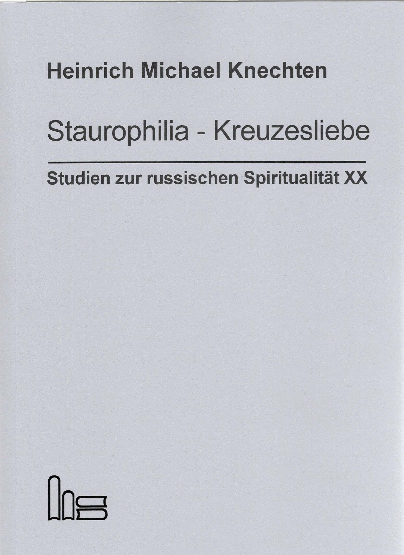 Staurophilia - Kreuzesliebe: Studien zur russischen Spiritualität 20 Religion & Esotericism