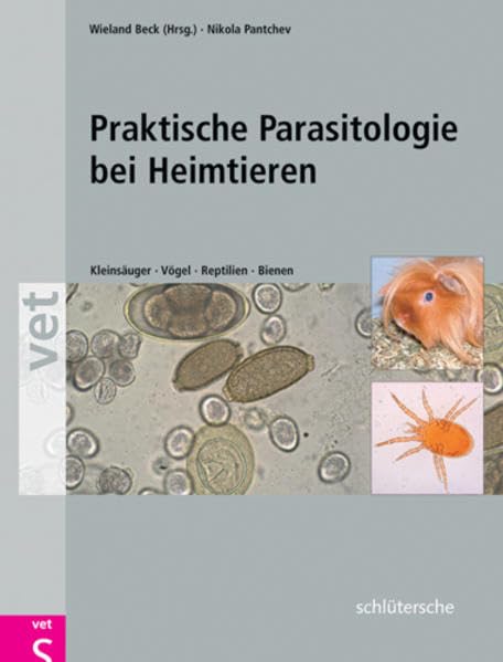 Praktische Parasitologie bei Heimtieren: Kleinsäuger - Vögel - Reptilien - Bienen Medicine