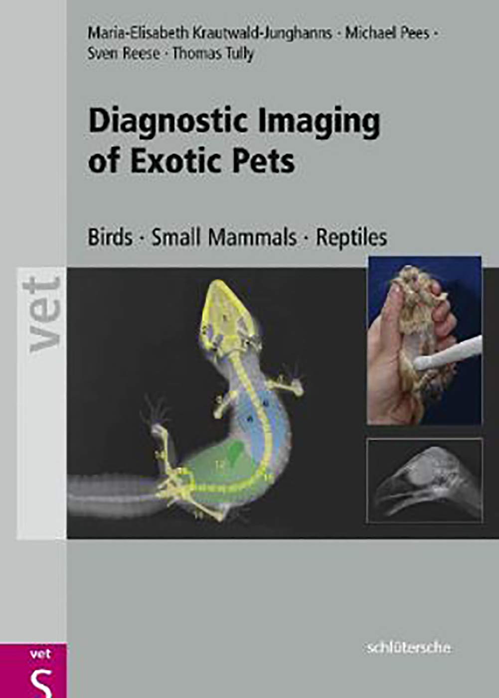 Diagnostic Imaging of Exotic Pets: Birds - Small Mammals - Reptiles (Vet S) Medicine
