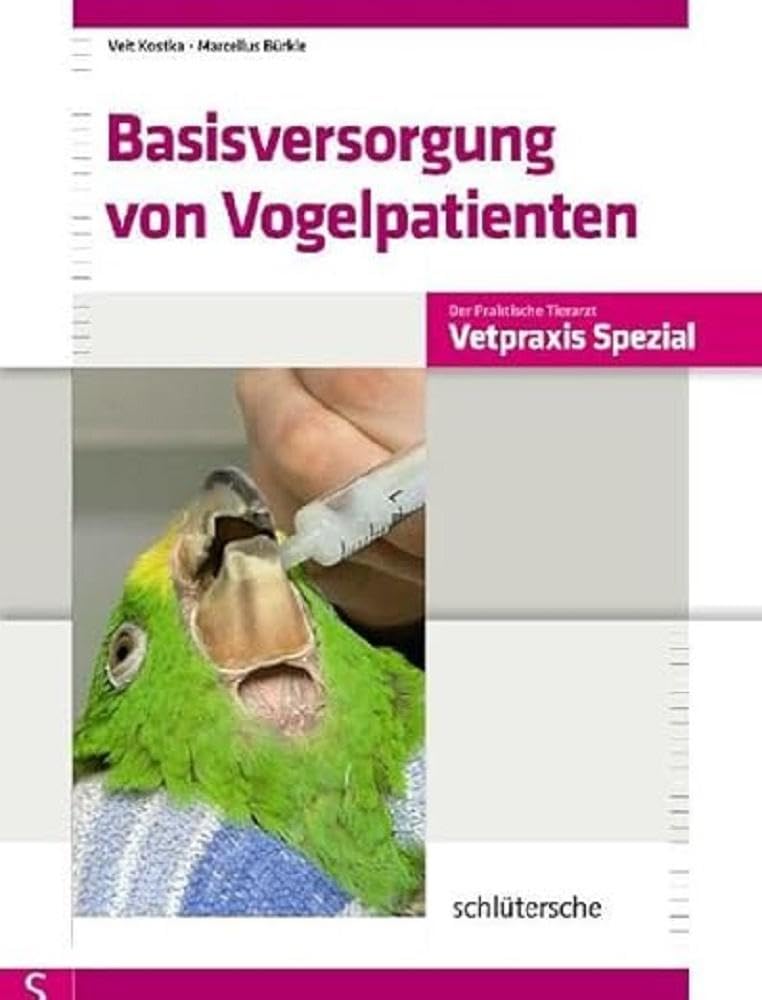 Basisversorgung von Vogelpatienten (Vetpraxis Spezial) Medicine