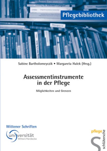 Assessmentinstrumente in der Pflege: Möglichkeiten und Grenzen (Pflegebibliothek - Wittener Schriften) Medicine