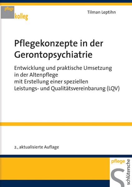 Pflegekonzepte in der Gerontopsychiatrie: Entwicklung und praktische Umsetzung in der Altenpflege mit Erstellung einer speziellen Leistungs- und Qualitätsvereinbarung (LQV) (PFLEGE kolleg) Medicine