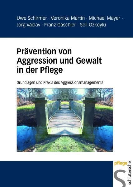 Prävention von Aggression und Gewalt in der Pflege: Grundlagen und Praxis des Aggressionsmanagements für Psychiatrie und Gerontopsychiatrie Medicine