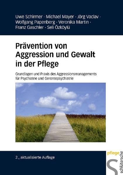 Prävention von Aggression und Gewalt in der Pflege: Grundlagen und Praxis des Aggressionsmanagements für Psychiatrie und Gerontopsychiatrie Medicine