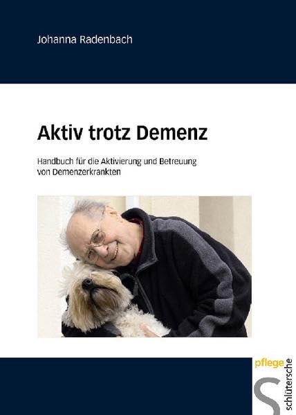 Aktiv trotz Demenz: Handbuch für die Aktivierung und Betreuung von Demenzerkrankten Medicine
