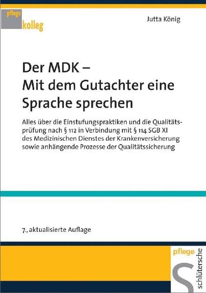 Der MDK - Mit dem Gutachter eine Sprache sprechen: Alles über die Einstufungspraktiken und die Qualitätsprüfung nach § 112 in Verbindung mit § 114 SGB ... der Qualitätssicherung (pflege kolleg) Medicine
