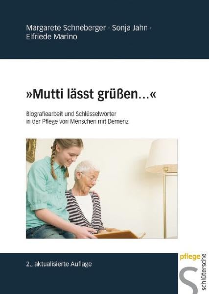 "Mutti lässt grüßen...": Biografiearbeit und Schlüsselwörter in der Pflege von Menschen mit Demenz Medicine