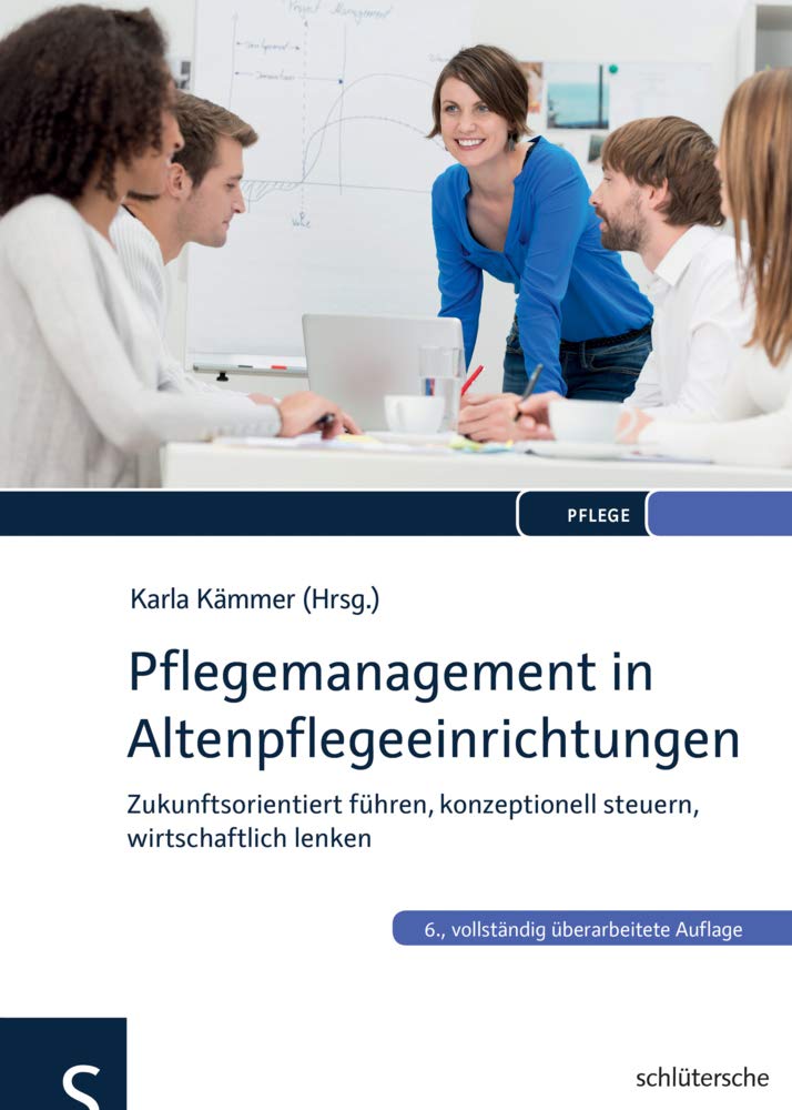 Pflegemanagement in Altenpflegeeinrichtungen: Zukunftsorientiert führen, konzeptionell steuern, wirtschaftlich lenken Medicine