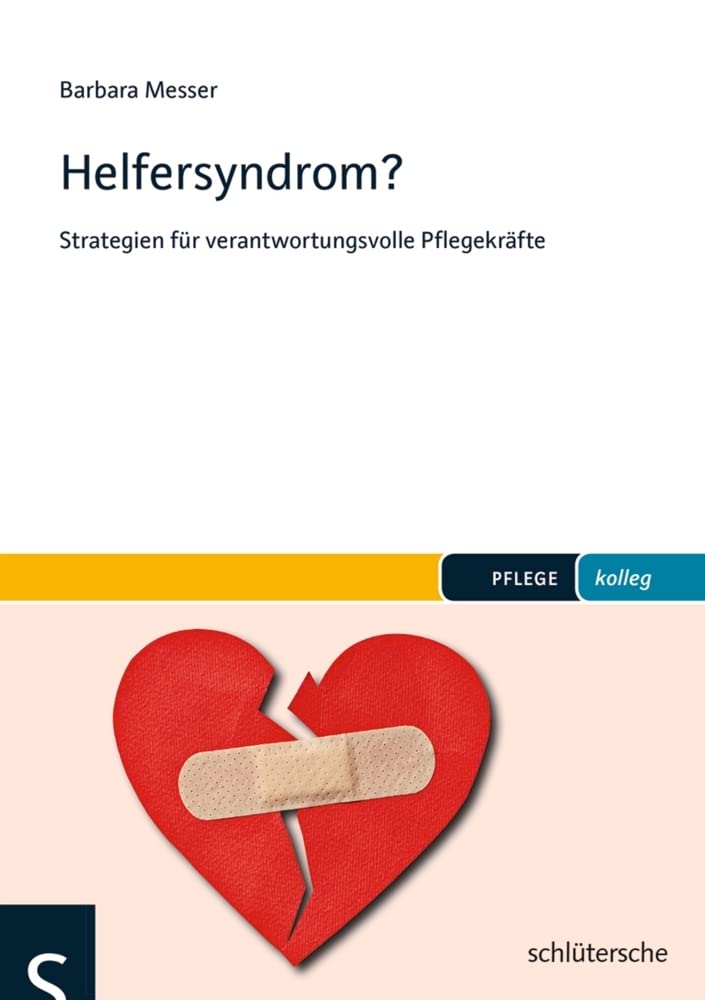 Helfersyndrom?: Strategien für verantwortungsvolle Pflegekräfte (pflege kolleg) Medicine