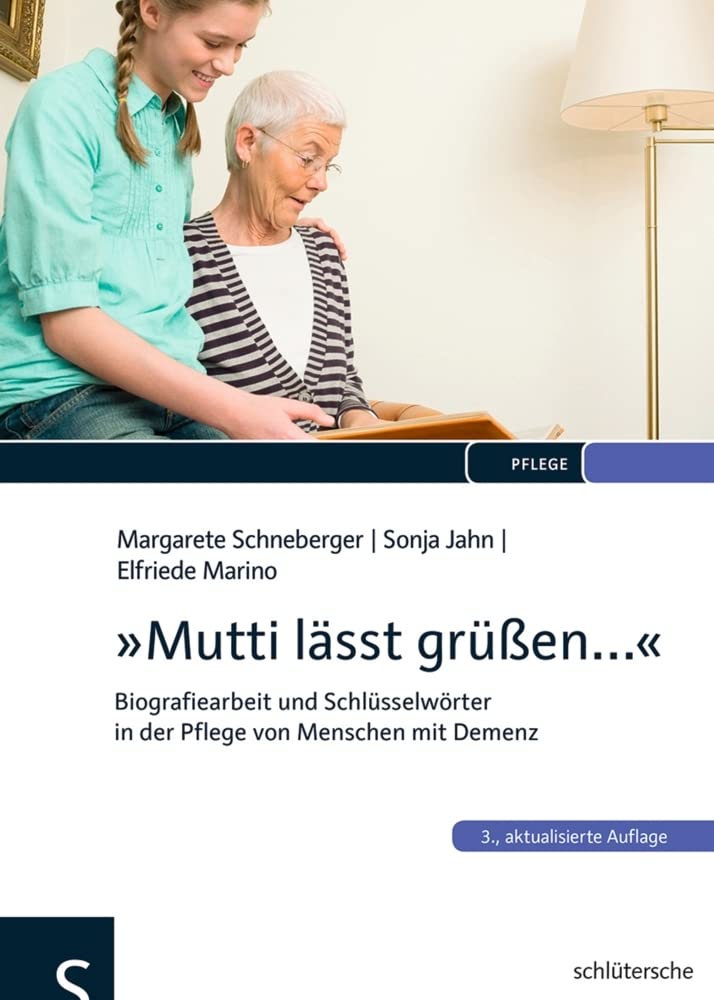 "Mutti lässt grüßen...": Biografiearbeit und Schlüsselwörter in der Pflege von Menschen mit Demenz Medicine