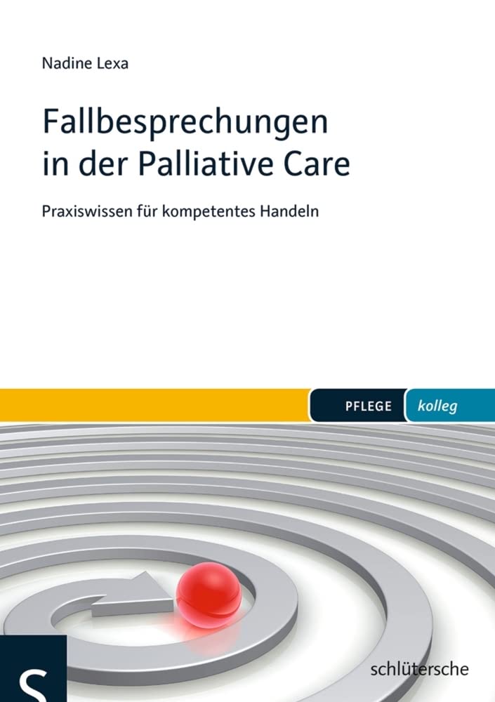 Fallbesprechungen in der Palliative Care: Praxiswissen für kompetentes Handeln (pflege kolleg) Medicine