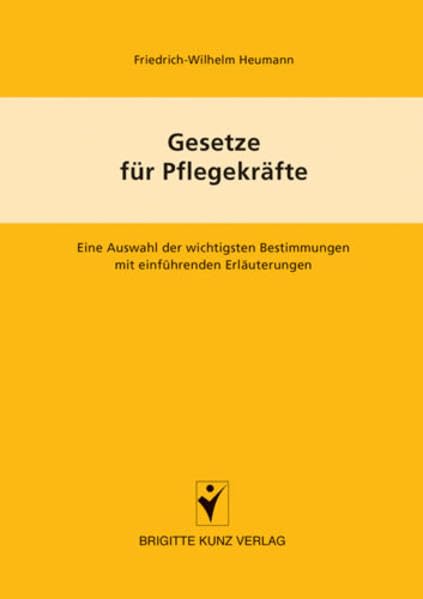 Gesetze für Pflegekräfte: Alle wichtigen Bestimmungen mit einführenden Erläuterungen (Brigitte Kunz Verlag) Medicine