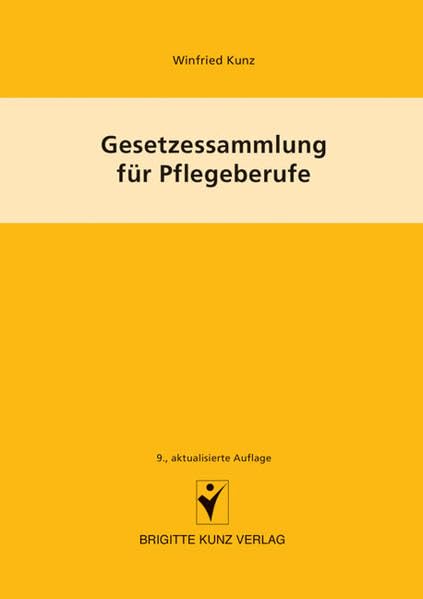 Gesetzessammlung für Pflegeberufe (Brigitte Kunz Verlag) Medicine