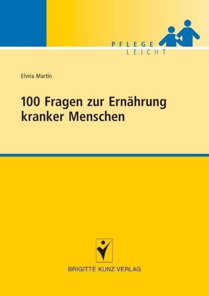 100 Fragen zur Ernährung kranker Menschen (Pflege leicht) Medicine