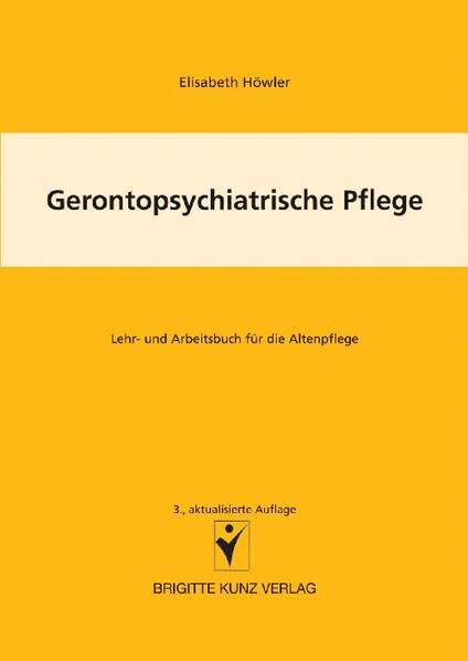 Gerontopsychiatrische Pflege: Lehr- und Arbeitsbuch für die Altenpflege (Brigitte Kunz Verlag) Medicine