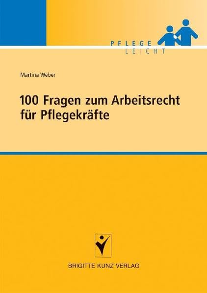 100 Fragen zum Arbeitsrecht für Pflegekräfte Medicine