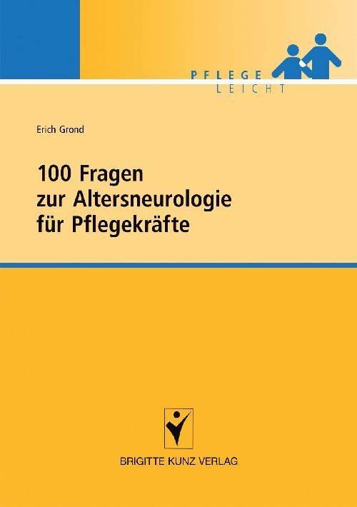 100 Fragen zur Altersneurologie für Pflegekräfte (Brigitte Kunz Verlag - Pflege Leicht) Medicine