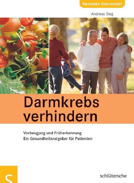 Darmkrebs verhindern: Vorbeugung und Früherkennung. Ein Gesundheitsratgeber für Patienten Medicine