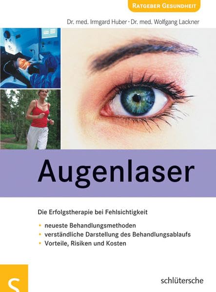 Augenlaser: Die Erfolgstherapie bei Fehlsichtigkeit. Neueste Behandlungsmethoden, verständliche Darstellung des Medicine