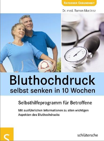 Bluthochdruck selbst senken in 10 Wochen. Selbsthilfeprogramm für Betroffene. Mit ausführlichen Informationen zu allen wichtigen Aspekten des Bluthochdrucks Health, Nutrition & Fitness