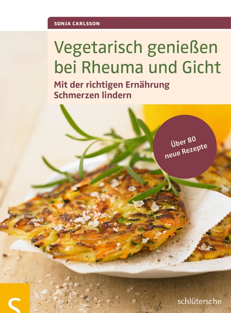 Vegetarisch genießen bei Rheuma und Gicht: Mit der richtigen Ernährung Schmerzen lindern. Über 80 neue Rezepte Medicine