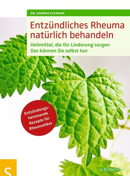 Entzündliches Rheuma natürlich behandeln: Heilmittel, die für Linderung sorgen. Das können Sie selbst tun. Entzündungshemmende Rezepte für Rheumatiker. Medicine