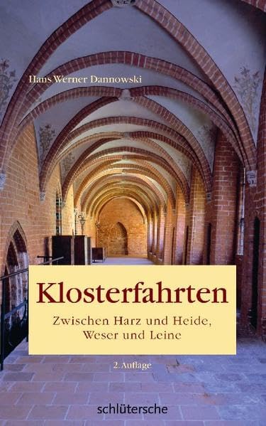 Klosterfahrten: Zwischen Harz und Heide, Weser und Leine Leisure, Home & Garden