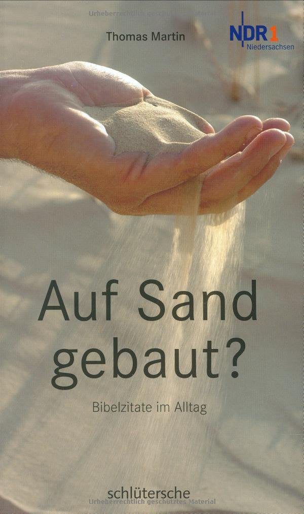 Auf Sand gebaut?: Bibelzitate im Alltag Arts & Music