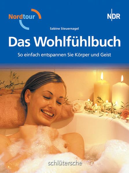Das Wohlfühlbuch: So einfach entspannen Sie Körper und Geist. Hrsg. v. NDR Health, Nutrition & Fitness
