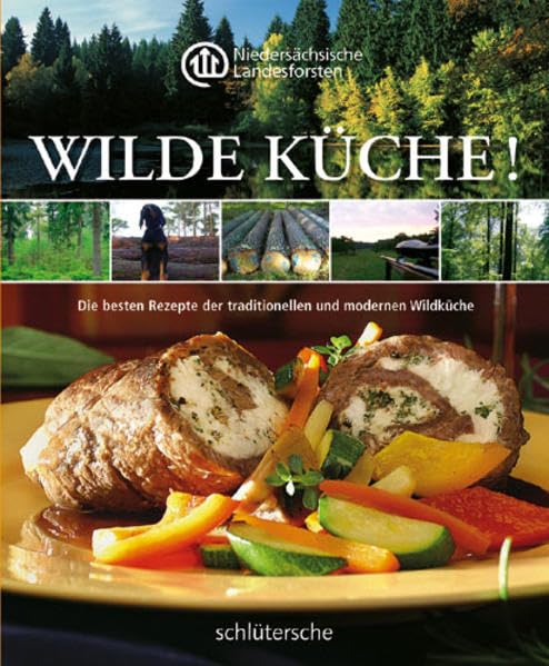 Wilde Küche!: Die besten Rezepte der traditionellen und modernen Wildküche Leisure, Home & Garden