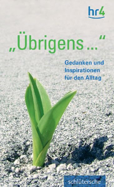 Übrigens: Gedanken und Inspirationen für den Alltag Lifestyle