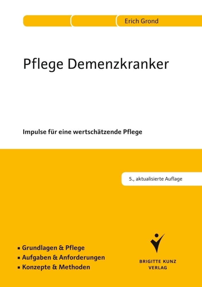 Pflege Demenzkranker: Impulse für eine wertschätzende Pflege. Grundlagen & Pflege. Aufgaben & Anforderungen. Konzepte & Methoden. Medicine