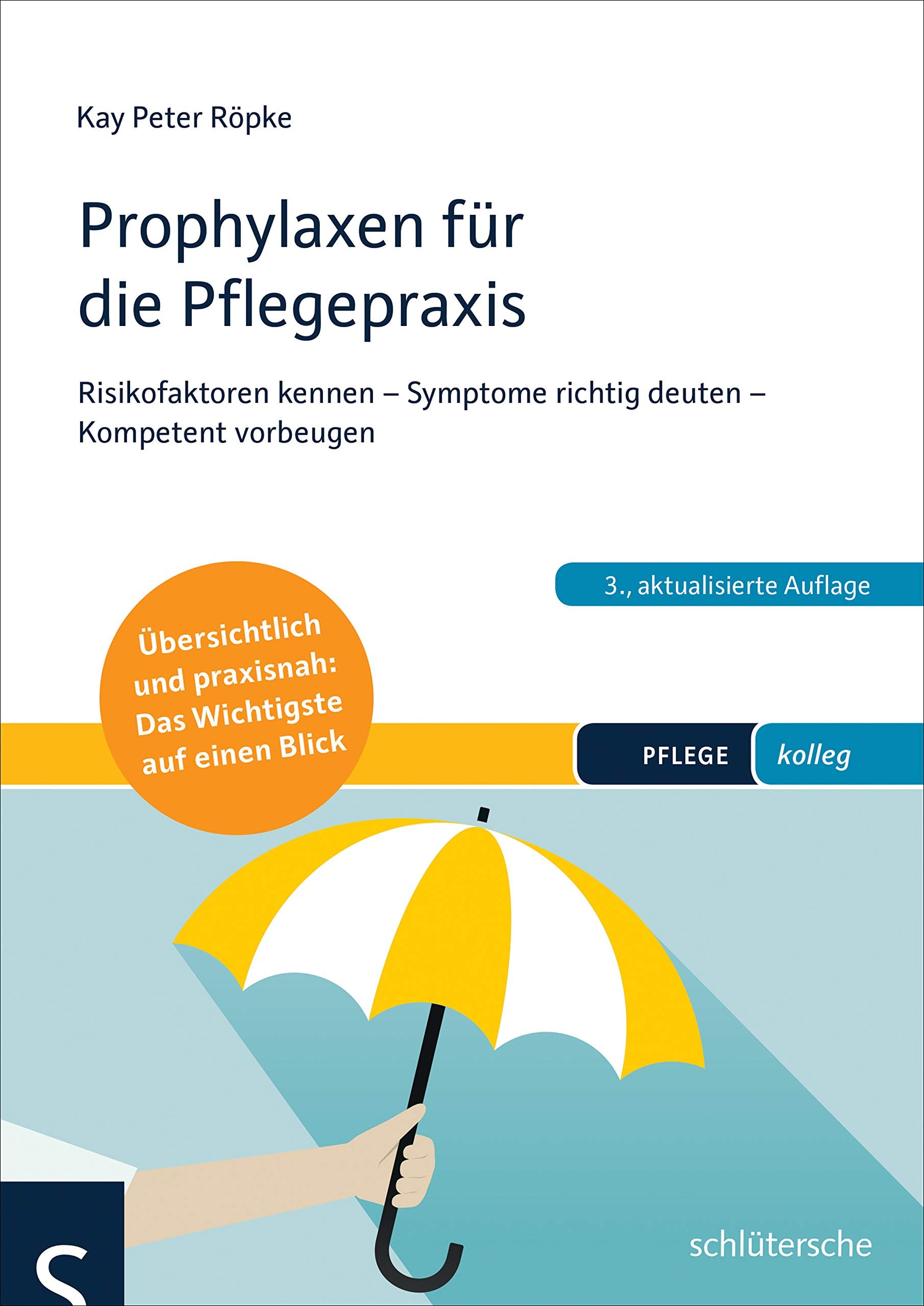 Prophylaxen für die Pflegepraxis: Risikofaktoren kennen - Symptome richtig deuten - Kompetent vorbeugen Übersichtlich und praxisnah: Das Wichtigste auf einen Blick (PFLEGE kolleg) Medicine