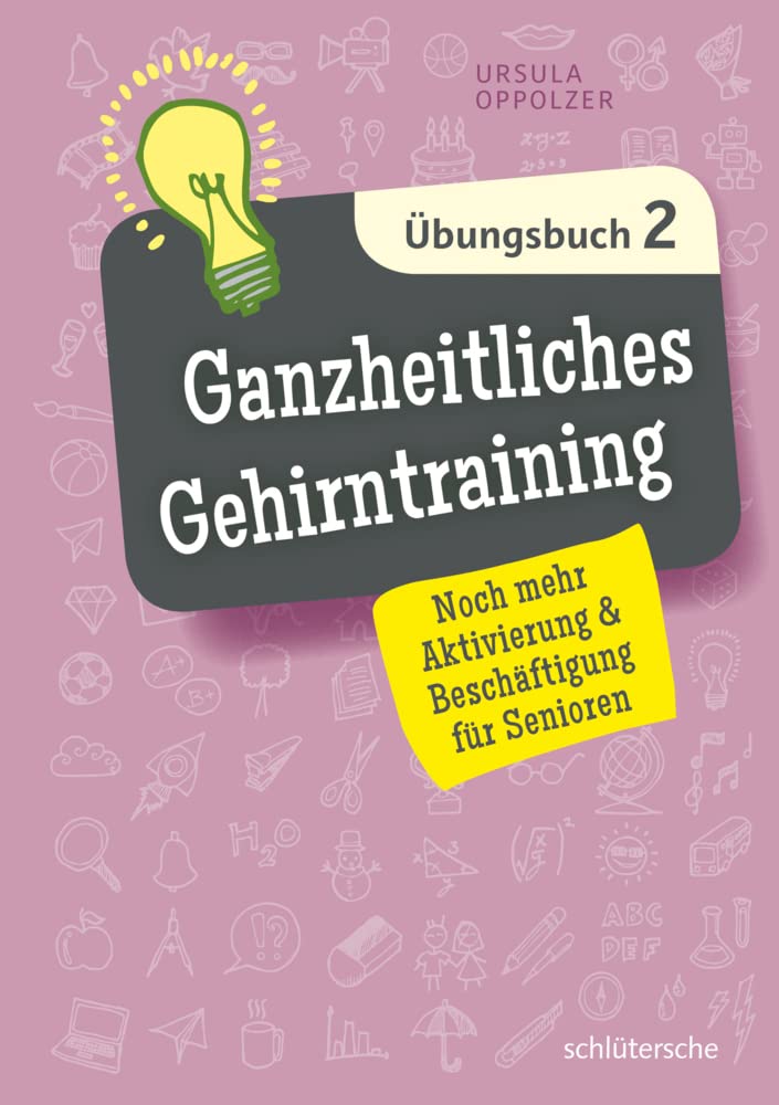 Ganzheitliches Gehirntraining Übungsbuch 2: Noch mehr Aktivierung & Beschäftigung für Senioren Medicine