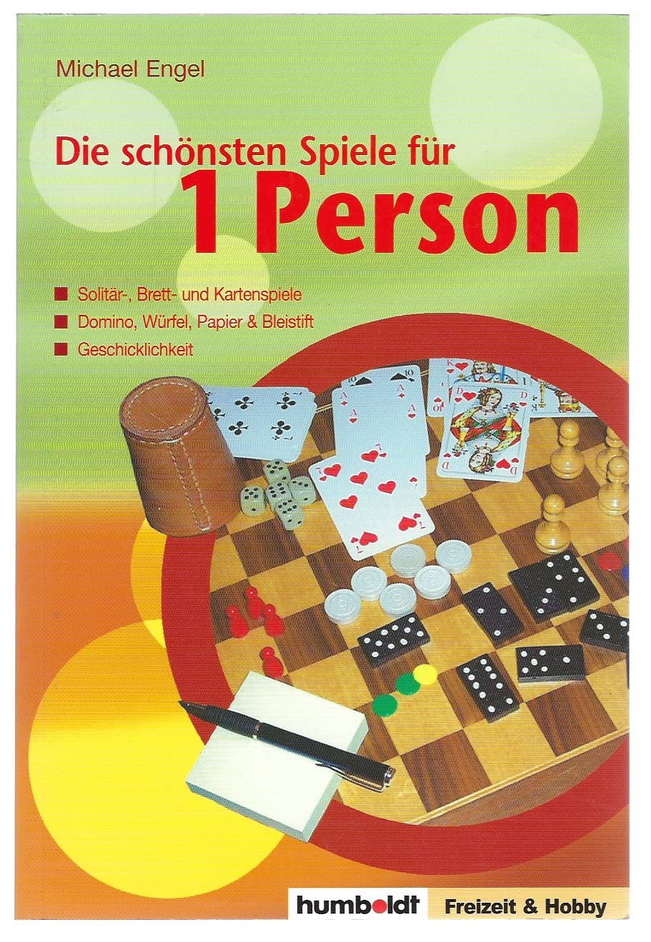 Die schönsten Spiele für 1 Person: Solitär-, Brett- und Kartenspiele. Domino, Würfel, Papier & Bleistift. Geschicklichkeit Leisure & Fun
