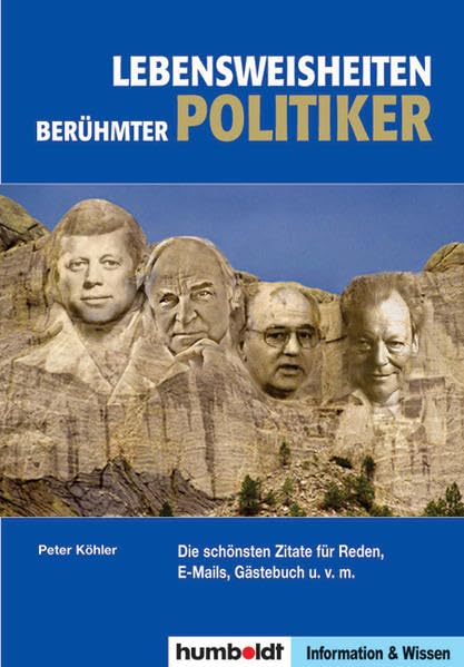 Die schönsten Zitate der Politiker: Mehr als 500 Weisheiten und Zitate für Reden, E-Mails, Gästebuch und zum Nachdenken Reference Books
