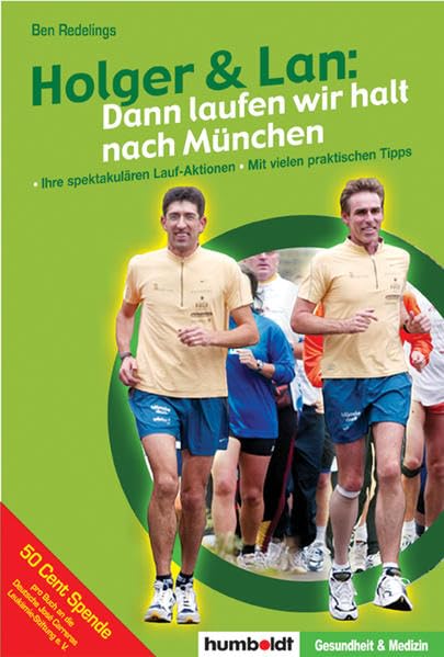 Holger & Lan: dann laufen wir halt nach München: Ihre spektakulären Lauf-Aktionen. Mit vielen praktischen Tipps für (Marathon-)Läufer Leisure & Fun